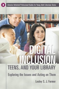 Enlarge image Cover: Digital Inclusion, Teens, and Your Library - Libraries Unlimited Inc