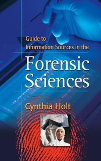 Enlarge image Cover: Guide to Information Sources in the Forensic Sciences - Libraries Unlimited Inc