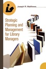 Cover: Strategic Planning and Management for Library Managers - Libraries Unlimited Inc