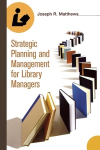 Enlarge image Cover: Strategic Planning and Management for Library Managers - Libraries Unlimited Inc