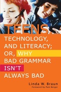Cover: Teens, Technology, and Literacy; Or, Why Bad Grammar Isn't Always Bad - Libraries Unlimited Inc