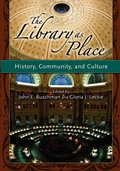 Cover: The Library as Place - Libraries Unlimited Inc