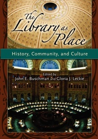 Enlarge image Cover: The Library as Place - Libraries Unlimited Inc