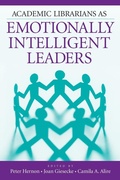 Cover: Academic Librarians as Emotionally Intelligent Leaders - Libraries Unlimited Inc