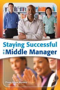 Enlarge image Cover: Staying Successful as a Middle Manager - Libraries Unlimited Inc