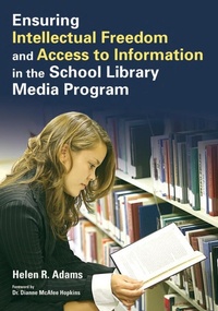 Enlarge image Cover: Ensuring Intellectual Freedom and Access to Information in the School Library Media Program - Libraries Unlimited Inc