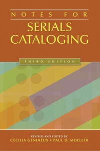 Abbildung von: Notes for Serials Cataloging, 3rd Edition - Libraries Unlimited Inc