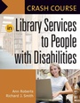 Cover: Crash Course in Library Services to People with Disabilities - Libraries Unlimited Inc