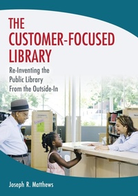 Abbildung von: The Customer-Focused Library - Libraries Unlimited Inc
