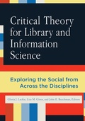 Cover: Critical Theory for Library and Information Science - Libraries Unlimited Inc