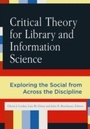Cover: Critical Theory for Library and Information Science - Libraries Unlimited Inc