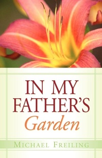 Enlarge image Cover: In My Father's Garden - Xulon Press
