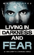 Cover: Living in Darkness and Fear - Xulon Press