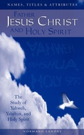 Cover: Names, Titles and Attributes Father, Jesus Christ and holy Spirit - Xulon Press