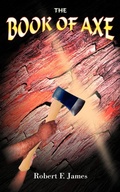 Cover: The Book of Axe - Xulon Press