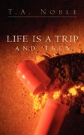 Cover: Life Is A Trip And Then... - Xulon Press