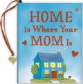 Cover: Home Is Where Your Mom Is - Peter Pauper Press Inc,US