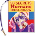 Cover: 50 Secrets Humans Should Know - Peter Pauper Press Inc,US