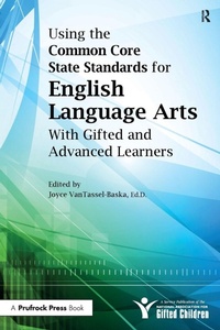 Enlarge image Cover: Using the Common Core State Standards for English Language Arts With Gifted and Advanced Learners - Prufrock Press