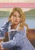 Cover: Caroline Takes a Chance - American Girl Publishing Inc