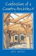 Cover: Confessions of a Country Architect - Bunker Hill Publishing Inc