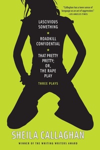 Enlarge image Cover: Lascivious Something/Roadkill Confidential/ That Pretty Pretty; Or, The Rape Play - Soft Skull Press