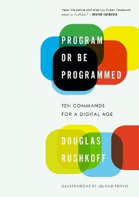 Enlarge image Cover: Program or Be Programmed - Shoemaker & Hoard, Div of Avalon Publishing Group Inc