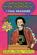 Cover: Confessions of a Raving, Unconfined Nut - Soft Skull Press