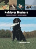 Cover: Retriever Madness - Kennel Club Books Inc