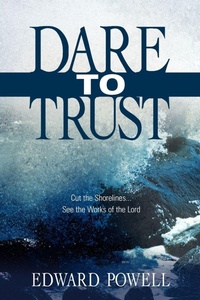 Enlarge image Cover: Dare to Trust - Xulon Press
