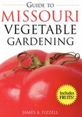 Cover: Guide to Missouri Vegetable Gardening - Cool Springs Press