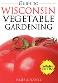 Cover: Guide to Wisconsin Vegetable Gardening - Cool Springs Press