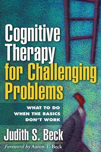 Enlarge image Cover: Cognitive Therapy for Challenging Problems - Guilford Publications