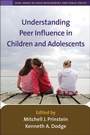 Cover: Understanding Peer Influence in Children and Adolescents - Guilford Publications