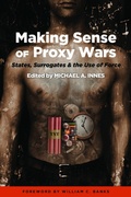 Cover: Making Sense of Proxy Wars - Potomac Books Inc