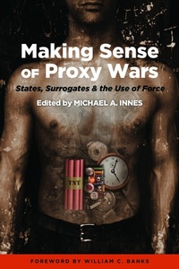 Enlarge image Cover: Making Sense of Proxy Wars - Potomac Books Inc