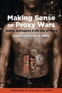 Cover: Making Sense of Proxy Wars - Potomac Books Inc