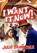 Cover: I Want It Now! a Memoir of Life on the Set of Willy Wonka and the Chocolate Factory - BEARMANOR MEDIA