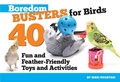 Cover: Boredom Busters for Birds - CompanionHouse Books