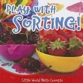 Cover: Play with Sorting! - Rourke Publishing