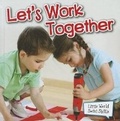 Cover: Let's Work Together - Rourke Publishing