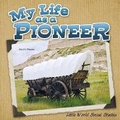Cover: My Life as a Pioneer - Rourke Publishing