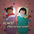 Cover: !Chisss! ?Que Es Ese Ruido? - Little Birdie Books
