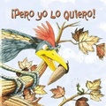 Cover: Pero Yo Lo Quiero! - Little Birdie Books