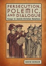 Cover: Persecution, Polemic, and Dialogue - Academic Studies Press