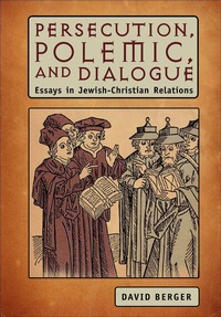 Enlarge image Cover: Persecution, Polemic, and Dialogue - Academic Studies Press