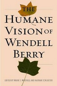 Enlarge image Cover: The Humane Vision of Wendell Berry - ISI Books