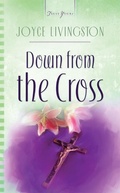Cover: Down From The Cross - Barbour Publishing, Inc.