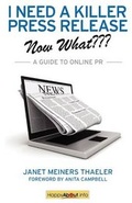 Cover: I Need a Killer Press Release--Now What??? - Happy About
