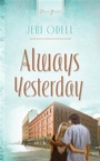 Cover: Always Yesterday - Barbour Publishing, Inc.